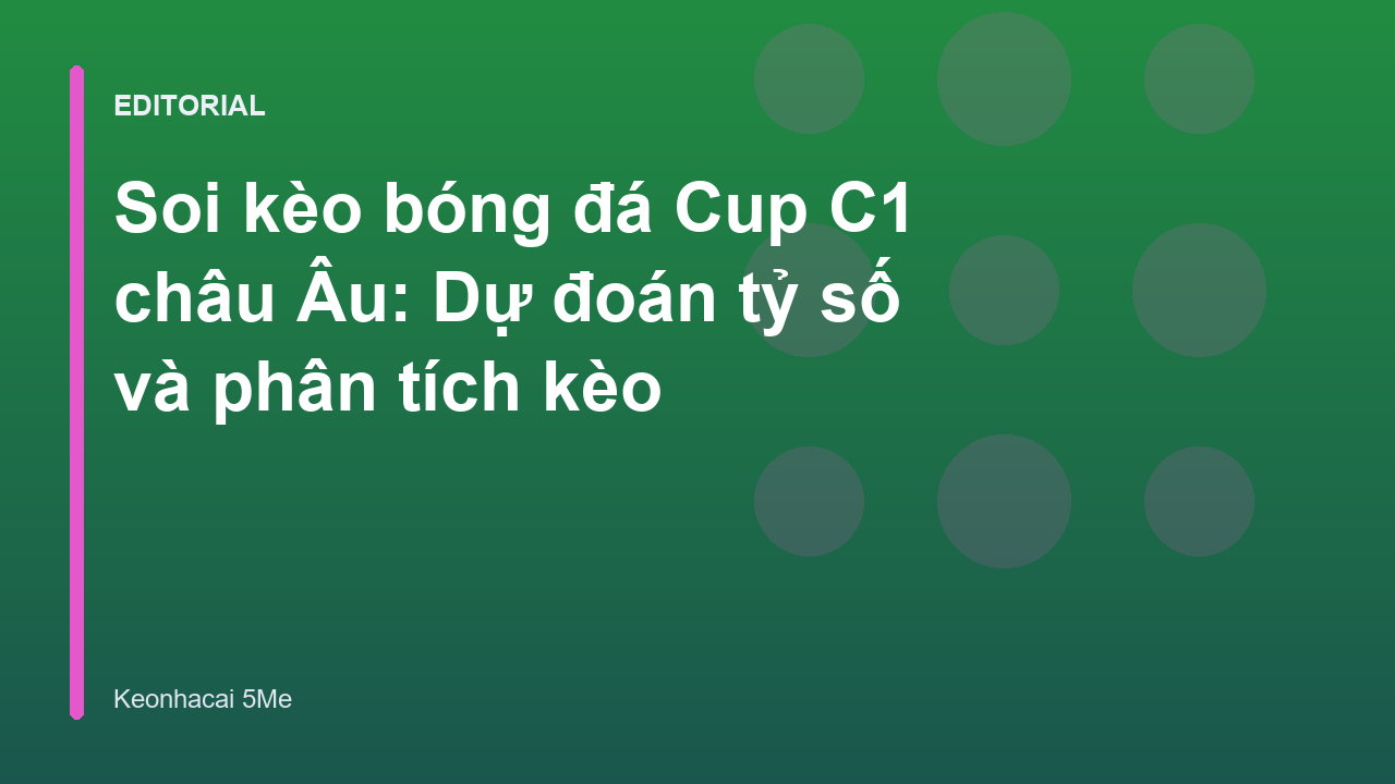 Soi kèo bóng đá Cup C1 châu Âu