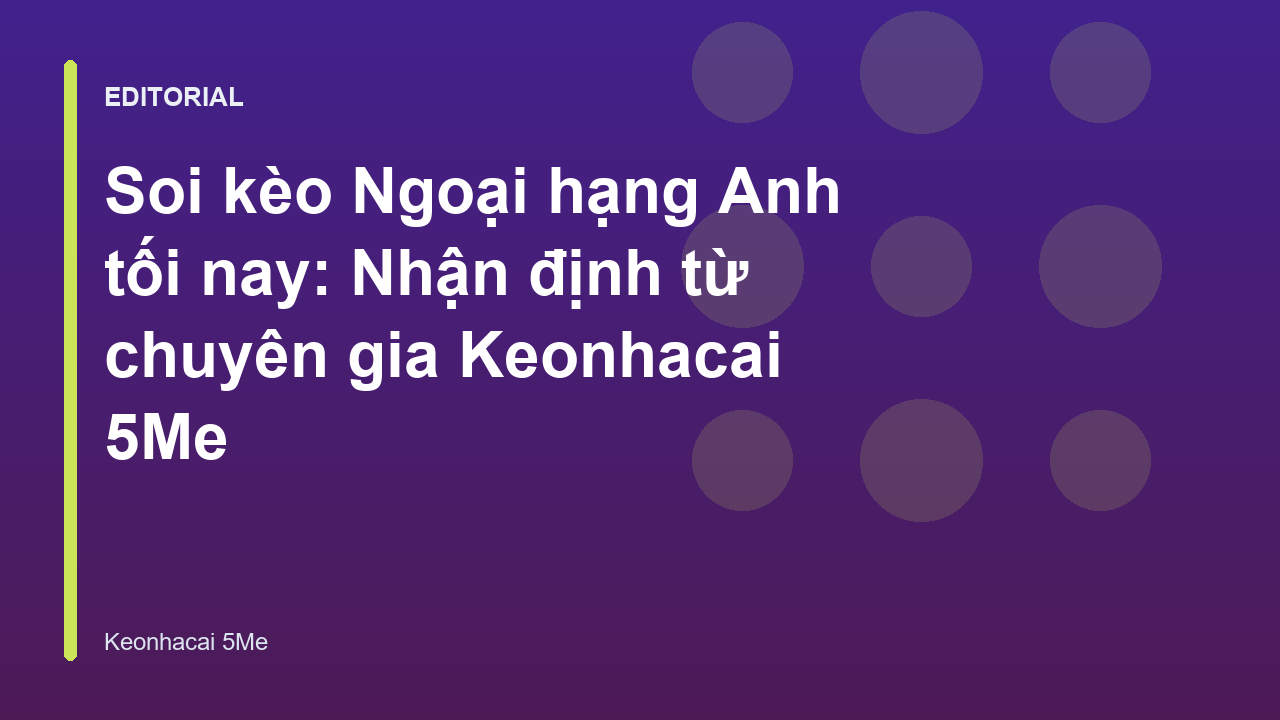 Chuyên gia phân tích soi kèo Ngoại hạng Anh